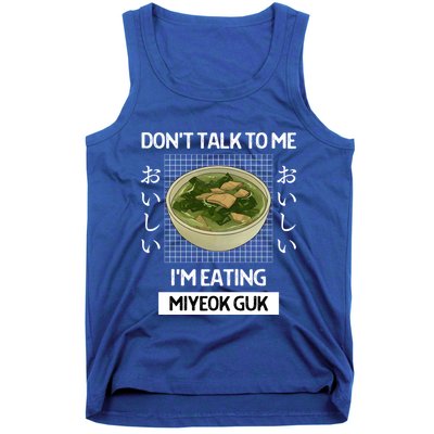 Retro Dont Talk To Me Im Eating Miyeok Guk Japanese Style Great Gift Tank Top