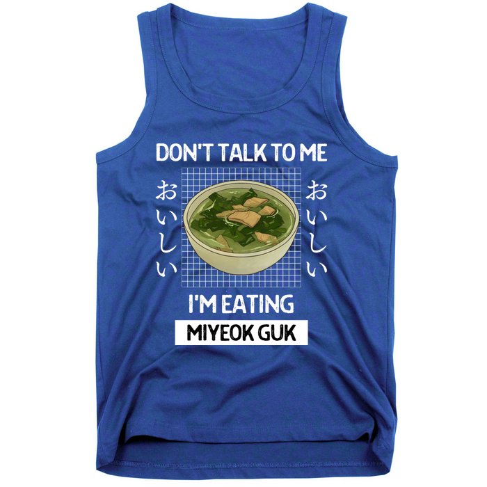 Retro Dont Talk To Me Im Eating Miyeok Guk Japanese Style Great Gift Tank Top