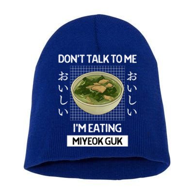 Retro Dont Talk To Me Im Eating Miyeok Guk Japanese Style Great Gift Short Acrylic Beanie