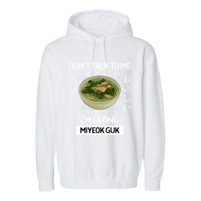 Retro Dont Talk To Me Im Eating Miyeok Guk Japanese Style Great Gift Garment-Dyed Fleece Hoodie