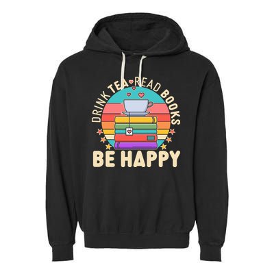 Retro Drink Tea Read Books Be Happy Garment-Dyed Fleece Hoodie