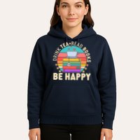 Retro Drink Tea Read Books Be Happy Hoodie