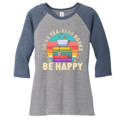 Retro Drink Tea Read Books Be Happy Women's Tri-Blend 3/4-Sleeve Raglan Shirt