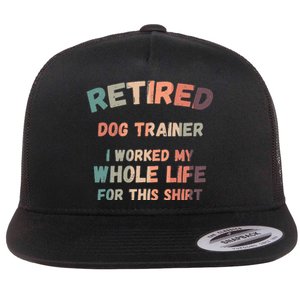 Retired Dog Trainer I Worked My Whole Life For This Flat Bill Trucker Hat