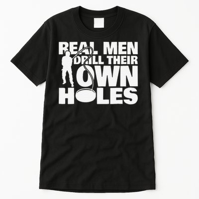 Real Drill Their Own Holes Ice Fishing Tall T-Shirt
