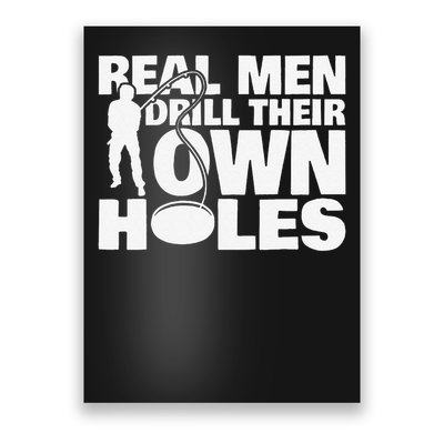 Real Drill Their Own Holes Ice Fishing Poster