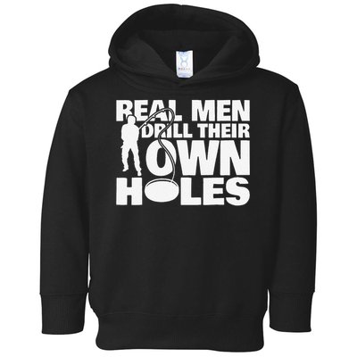 Real Drill Their Own Holes Ice Fishing Toddler Hoodie