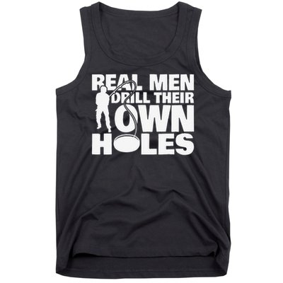 Real Drill Their Own Holes Ice Fishing Tank Top