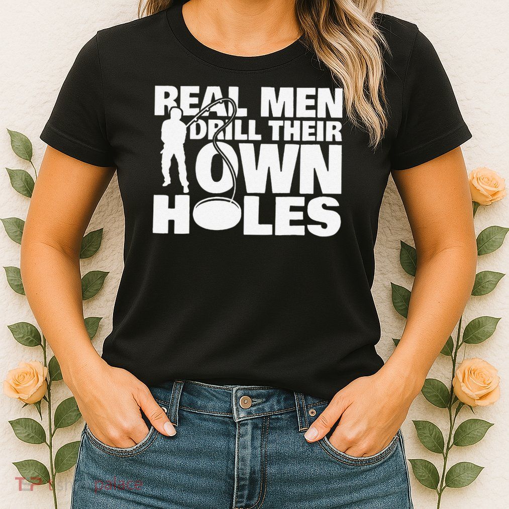 Real Drill Their Own Holes Ice Fishing Womens T-Shirt