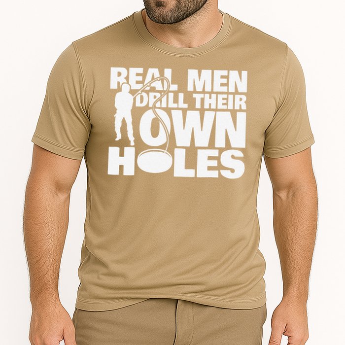 Real Drill Their Own Holes Ice Fishing Cooling Performance Crew T-Shirt