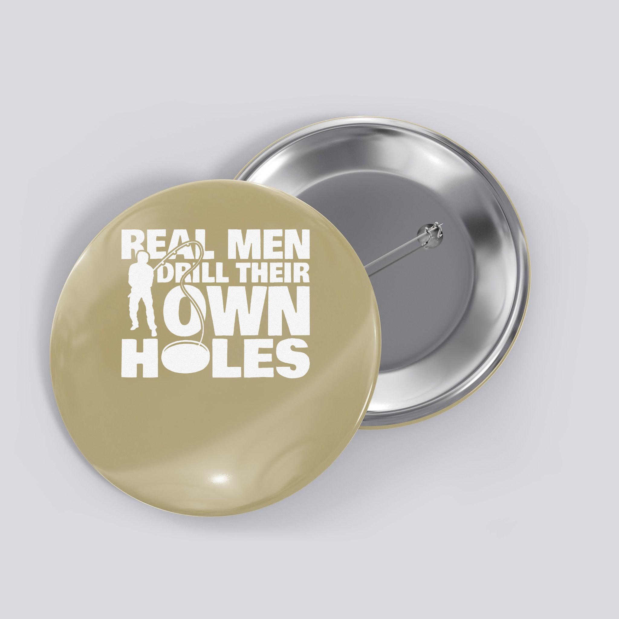 Real Drill Their Own Holes Ice Fishing Button