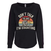 Retro DonT Talk To Me IM Counting Crochet Crocheting Womens California Wash Sweatshirt