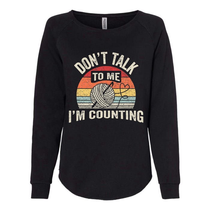 Retro DonT Talk To Me IM Counting Crochet Crocheting Womens California Wash Sweatshirt