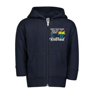 Retirement Does This Make Me Look Retired Toddler Zip Fleece Hoodie