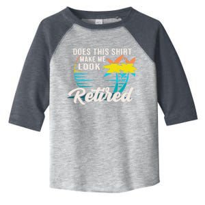 Retirement Does This Make Me Look Retired Toddler Fine Jersey T-Shirt