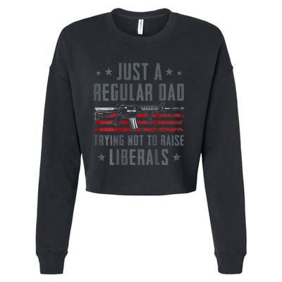 Regular Dad Trying Not To Raise Liberals Pro Gun Cropped Pullover Crew