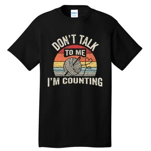 Retro DonT Talk To Me IM Counting Crochet Crocheting Tall T-Shirt