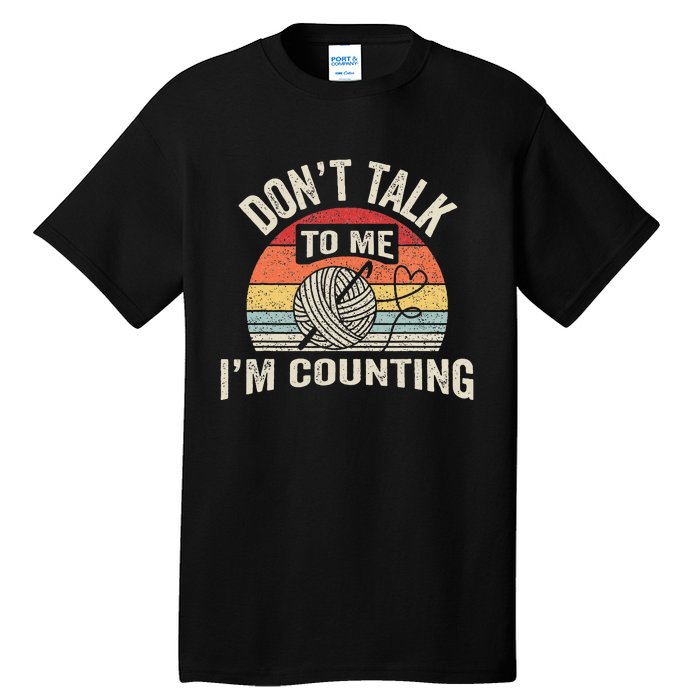 Retro DonT Talk To Me IM Counting Crochet Crocheting Tall T-Shirt