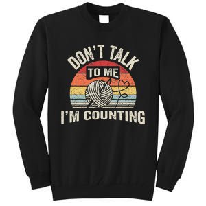 Retro DonT Talk To Me IM Counting Crochet Crocheting Tall Sweatshirt