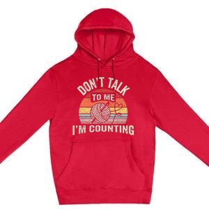 Retro DonT Talk To Me IM Counting Crochet Crocheting Premium Pullover Hoodie