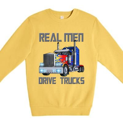 Real Drive Trucks Diesel Trailer Big Rig Truck Drivers Gift Premium Crewneck Sweatshirt