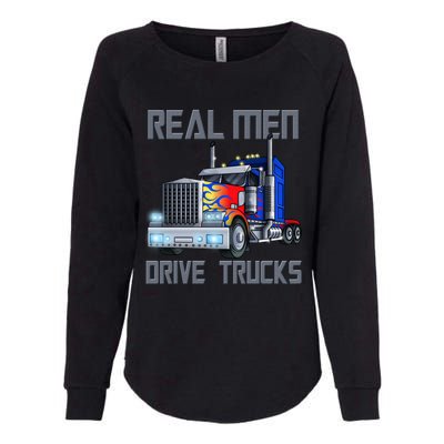 Real Drive Trucks Diesel Trailer Big Rig Truck Drivers Gift Womens California Wash Sweatshirt