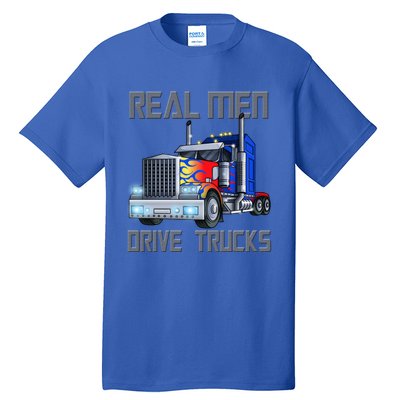 Real Drive Trucks Diesel Trailer Big Rig Truck Drivers Gift Tall T-Shirt