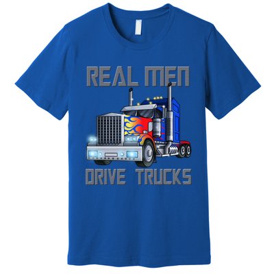 Real Drive Trucks Diesel Trailer Big Rig Truck Drivers Gift Premium T-Shirt