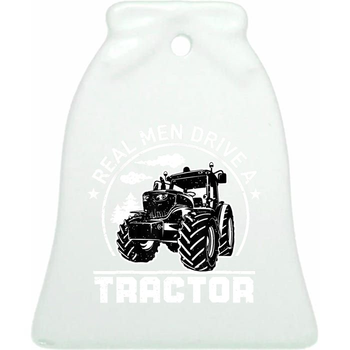 Real Drive Tractor Funny Farm Tractors Enthusiast Outfit Ceramic Bell Ornament