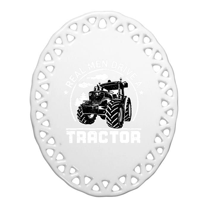 Real Drive Tractor Funny Farm Tractors Enthusiast Outfit Ceramic Oval Ornament