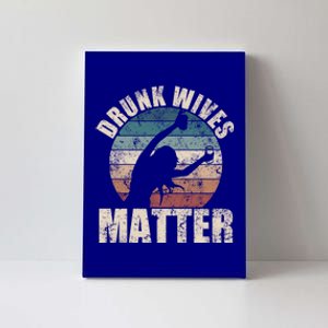 Retro Drunk Wives Matter Funny Ing Gift New Wife Gift Canvas