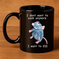 Remy DoesnT Want To Cook Anymore 11oz C Handle Ceramic Mug