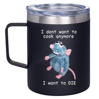 Remy DoesnT Want To Cook Anymore 12oz Stainless Steel Coffee Mug