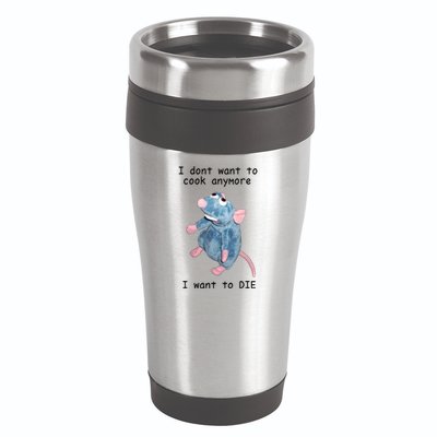 Remy DoesnT Want To Cook Anymore 16oz Travel Tumbler