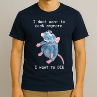 Remy DoesnT Want To Cook Anymore T-Shirt
