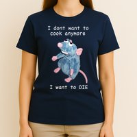 Remy DoesnT Want To Cook Anymore T-Shirt