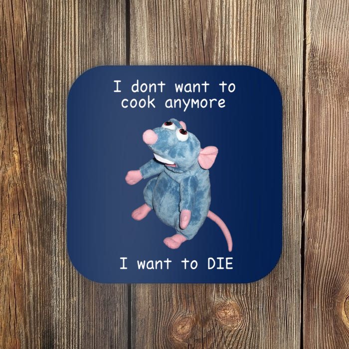 Remy DoesnT Want To Cook Anymore Coaster