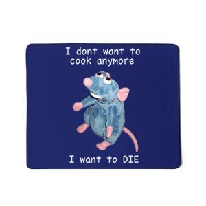 Remy DoesnT Want To Cook Anymore Mousepad