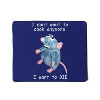 Remy DoesnT Want To Cook Anymore Mousepad