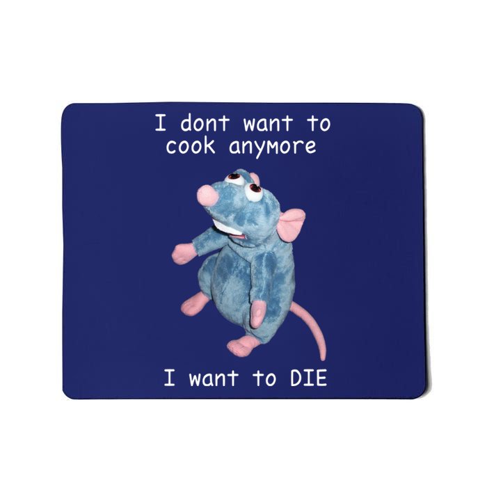 Remy DoesnT Want To Cook Anymore Mousepad