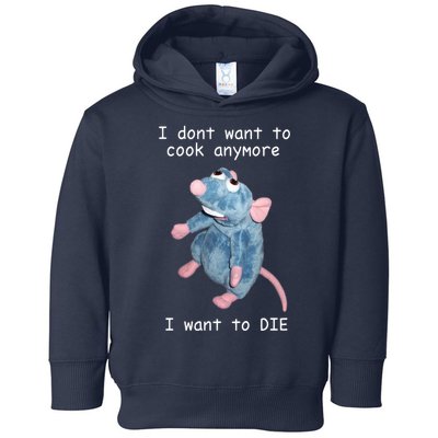Remy DoesnT Want To Cook Anymore Toddler Hoodie