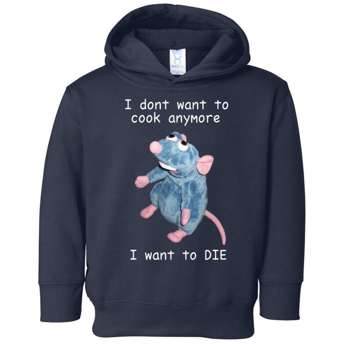 Remy DoesnT Want To Cook Anymore Toddler Hoodie