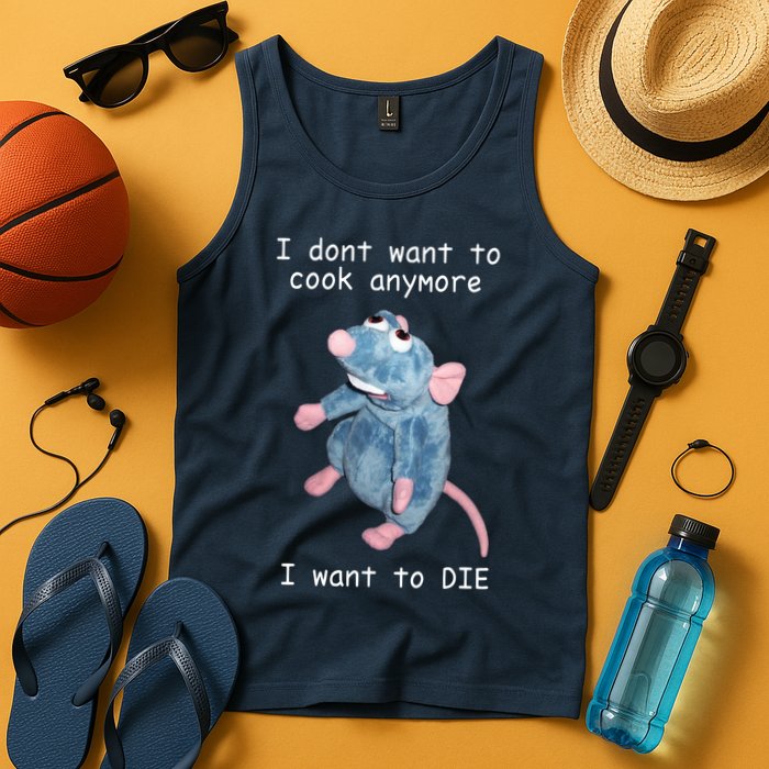 Remy DoesnT Want To Cook Anymore Tank Top