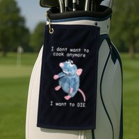Remy DoesnT Want To Cook Anymore Golf Towel