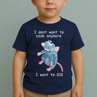 Remy DoesnT Want To Cook Anymore Toddler T-Shirt