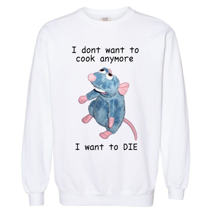 Remy DoesnT Want To Cook Anymore Garment-Dyed Sweatshirt