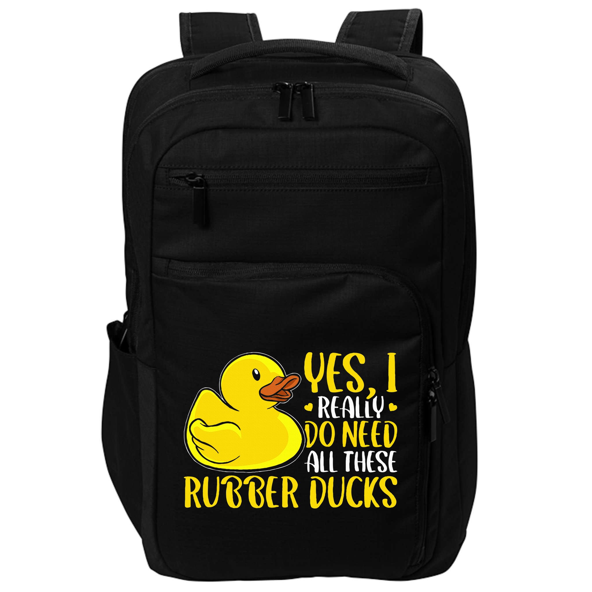 Rubber Duck Yes I Really Do Need All These Rubber Ducks Impact Tech Backpack