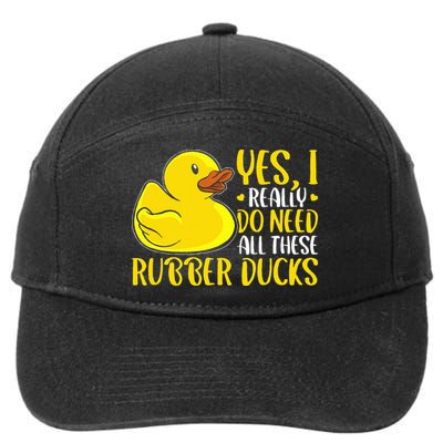 Rubber Duck Yes I Really Do Need All These Rubber Ducks 7-Panel Snapback Hat