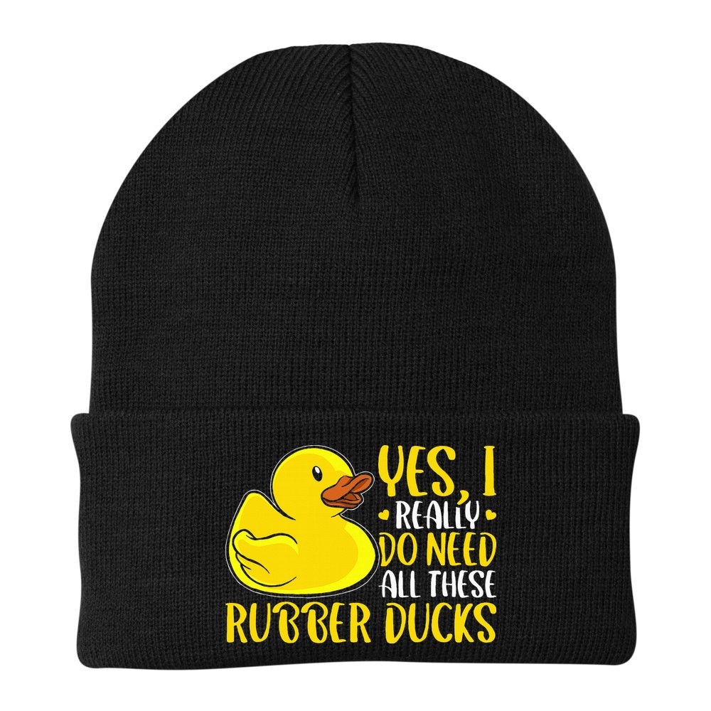 Rubber Duck Yes I Really Do Need All These Rubber Ducks Beanie