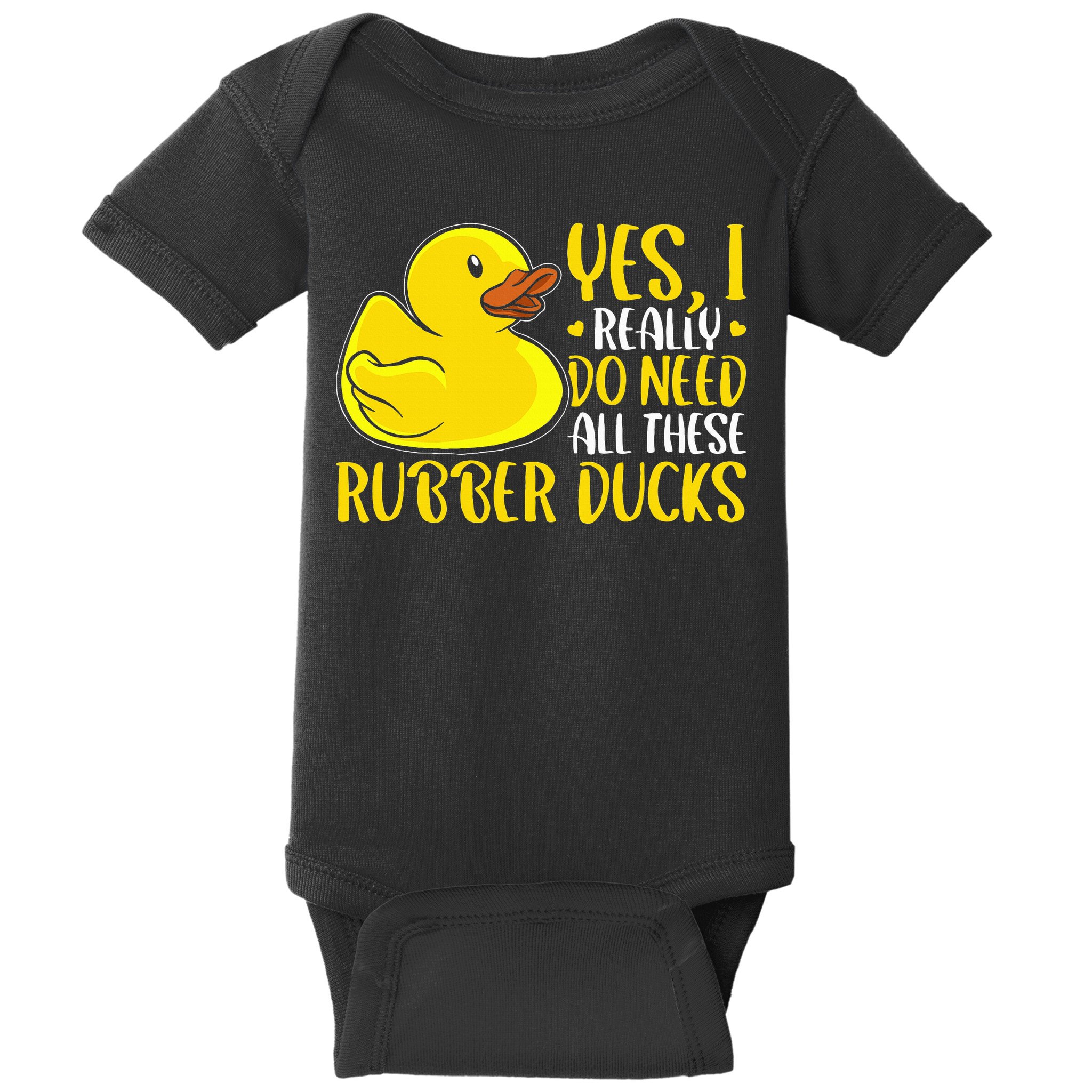 Rubber Duck Yes I Really Do Need All These Rubber Ducks Baby Bodysuit